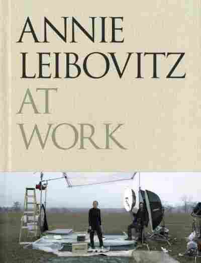 Full Download Annie Leibovitz At Work By Annie Leibovitz