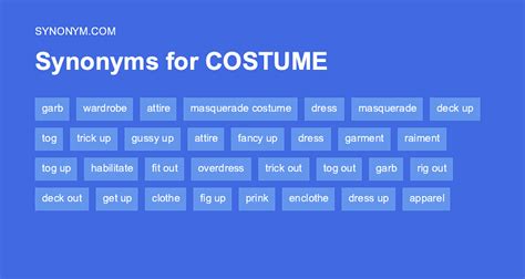 Another word for costume. Best synonyms for 'costume' are 'outfit', 'dress' and 'suit'. Search for synonyms and antonyms. Classic Thesaurus. C. define costume. costume > synonyms. 