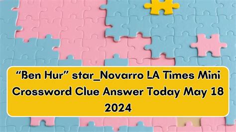 Answer to Ben-Hur portrayer Novarro (1925) Crossword Clue