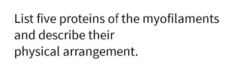 Answered: List five proteins of the myofilaments… bartleby