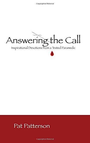 Read Answering The Call Inspirational Devotionals From A Tested Paramedic By Pat Patterson