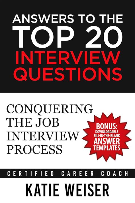 Read Answers To The Top 20 Interview Questions Conquering The Job Interview Process By Katie Weiser
