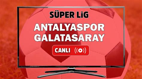 Antalyaspor galatasaray canli izle şifresiz