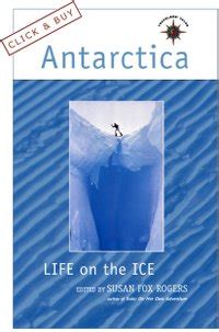 Read Antarctica Life On The Ice By Susan Fox Rogers