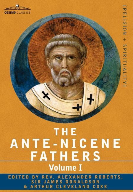 Full Download Antenicene Fathers 1 Apostolic Fathers Justin Martyr Irenaeus By Alexander Roberts