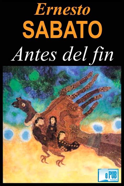 Read Online Antes Del Fin By Ernesto Sabato
