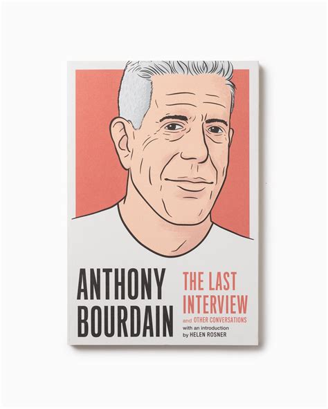 Anthony Bourdain The Last Interview and Other Conversations