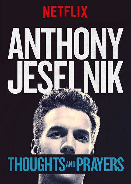 Anthony Jeselnik: Thoughts and Prayers
