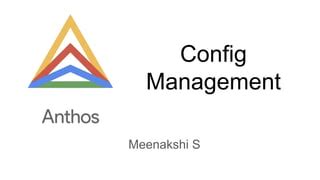 Anthos config management example. io/v1 kind: ConfigManagement metadata: n...