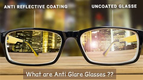 Anti glare coating glasses. Night driving glasses feature non-prescription yellow lenses. These vary in shade from light yellow to amber. Some pairs also have an anti-reflective coating to reduce reflections of light from streetlights and oncoming headlights. Night vision glasses are anti-glare, filtering out high-energy and visible blue light (HEV). 