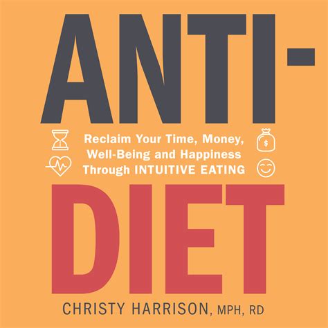 Read Online Antidiet Reclaim Your Time Money Wellbeing And Happiness Through Intuitive Eating By Christy    Harrison