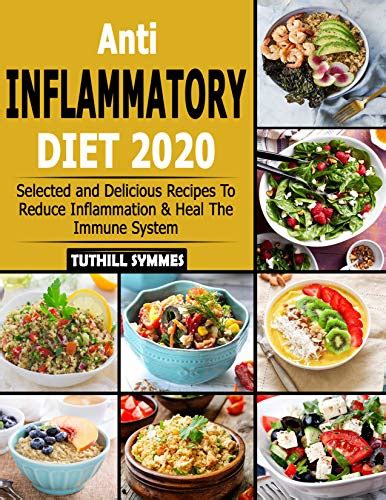 Read Online Antiinflammatory Diet 2020 Selected And Delicious Recipes To Reduce Inflammation  Heal The Immune System By Tuthill Symmes