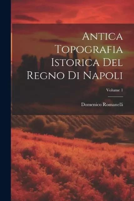 Antica topografia istorica del regno di napoli. - Bridging cultural geographie/ puentes entre la geografia cultural.