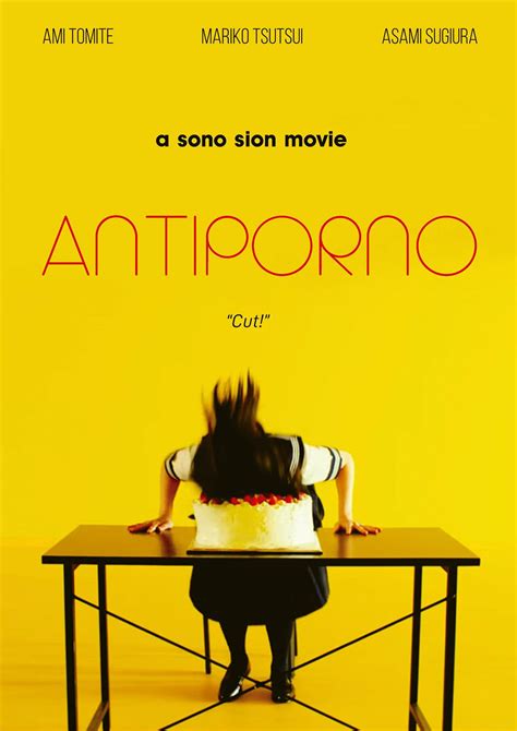 Antiporno is a film directed by Sion Sono with Ami Tomite, Mariko Tsutsui, Fujiko, Dai Hasegawa .... Year: 2016. Original title: Anchiporuno. Synopsis: Kyoko is a beautiful, prestigious young artist who has a sadistic relationship with her assistant... until someone yells “cut!”, and the leading lady’s personality splits into multi-layered delirium. ...