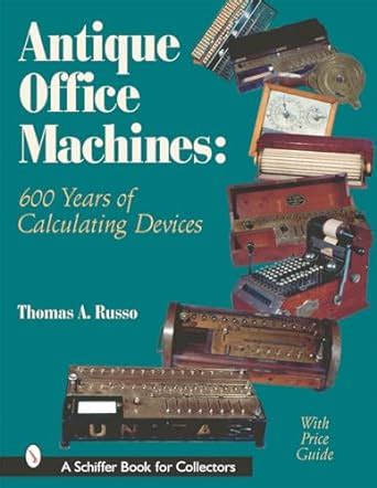 Antique office machines 600 years of calculating devices schiffer book for collectors with price guide. - Free toshiba e studio 230 service handbuch.