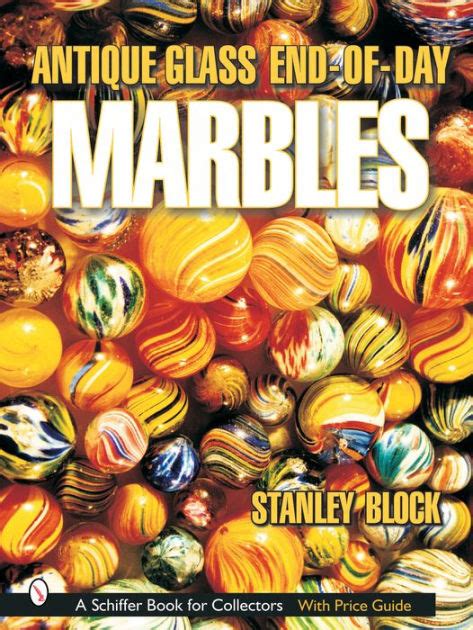 Download Antique Glass End Of Day Marbles By Stanley A Block