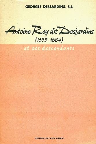 Antoine roy dit desjardins, 1635 1684 et ses descendants. - Español por destrezas - escribe en español.