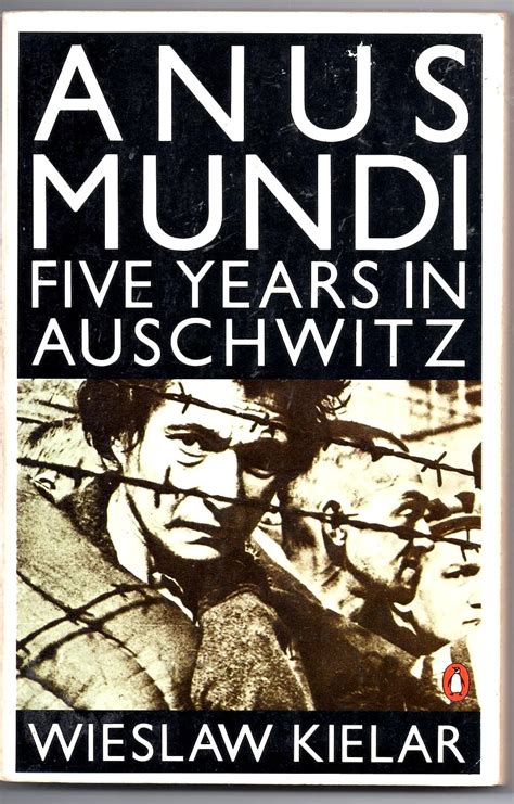 Anus Mundi: Five Years in Auschwitz: WIESLAW KIELAR ...