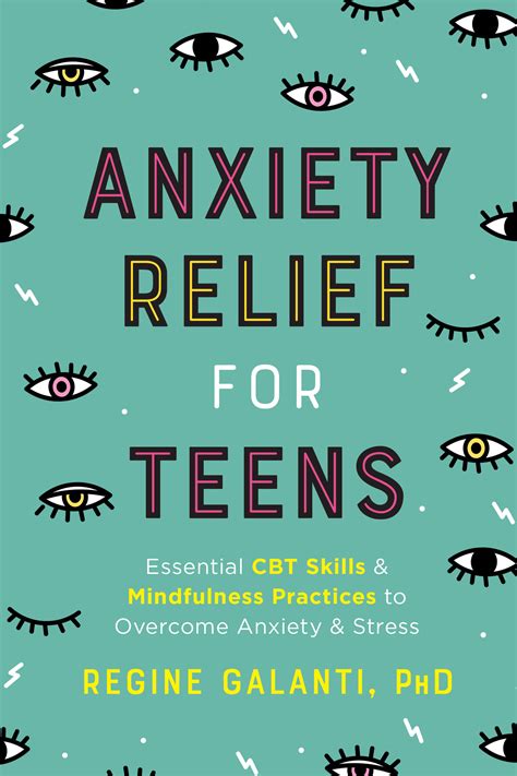 Read Anxiety Relief For Teens Essential Cbt Skills And Mindfulness Practices To Overcome Anxiety And Stress By Regine Galanti