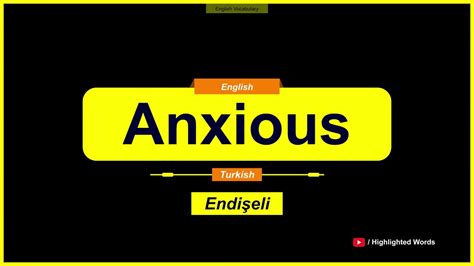 Anxious türkçe anlamı