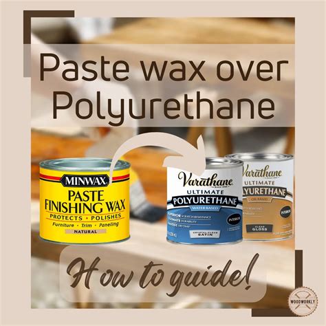 Anyone use paste wax over polyurethane on furniture?