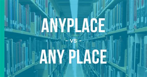 Anyplace vs Someplace - What