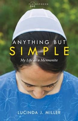Read Online Anything But Simple My Life As A Mennonite By Lucinda J Miller