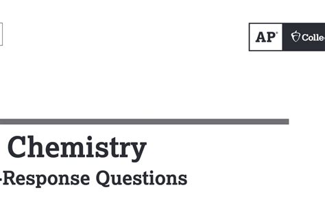Ap chemistry 2019 frq answers. CHEMISTRY . Section II . 7 Questions . Time—1 hour and 45 minutes . YOU MAY USE YOUR CALCULATOR FOR THIS SECTION. Directions: Questions 1–3 are long free-response questions that require about 23 minutes each to answer and are worth 10 points each. Questions 4–7 are short free-response questions that require about 9 minutes each to answer 