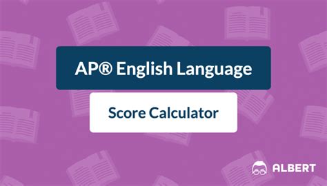 Albert’s AP® English Language score calculator is a great
