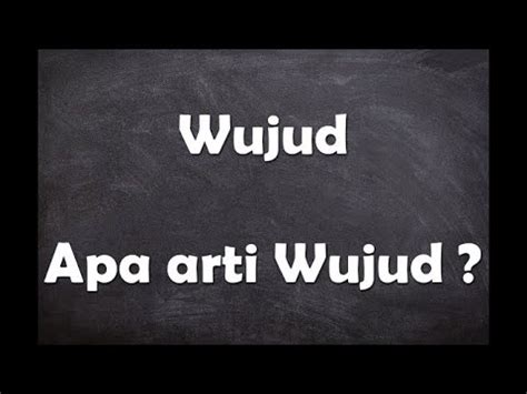 Apa arti kata Wujud ? - YouTube