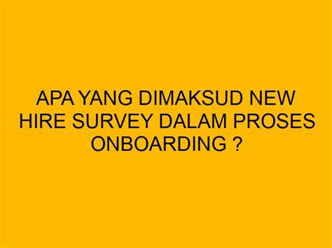 Apa yang Dimaksud New Hire Survey dalam Proses Onboarding