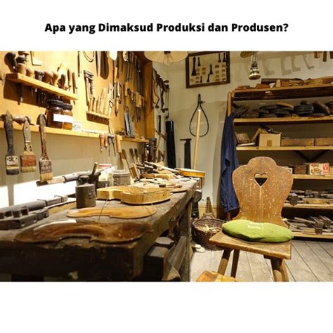 Apa yang dimaksud dengan produksi