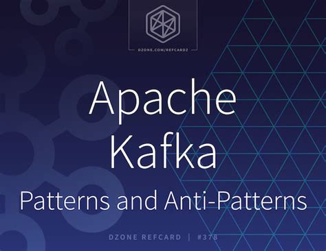 Apache Kafka Patterns and AntiPatterns DZone Refcardz