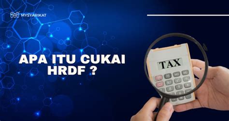 Apakah maksud Cukai HRDF dan majikan yang layak untuk …