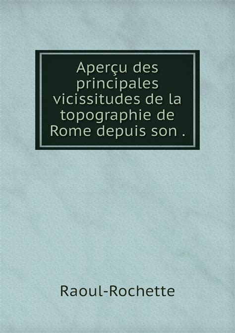 Aperçu des principales vicissitudes de la topographie de rome depuis son. - Federal practice manual for legal aid attorneys by jeffrey s gutman.