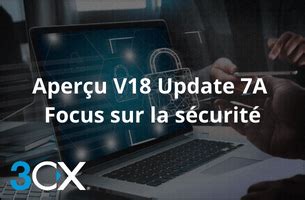 Aperçu du 3CX V18 Update 7A Tout sur la sécurité