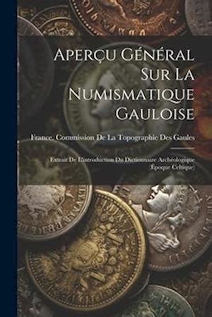 Aperçu général sur la numismatique gauloise. - Constante de la historia de latinoamerica en garcía márquez..