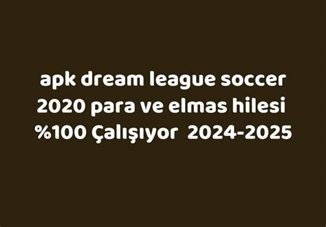 Apk dream league soccer 2020 para ve elmas hilesi