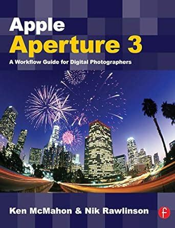 Apple Aperture 3 A Workflow Guide For Digital Photographersguide To Appliances