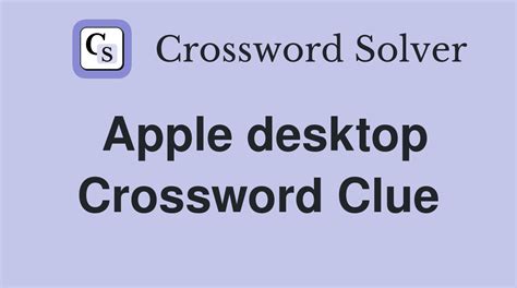 Apple desktop - crossword puzzle clue