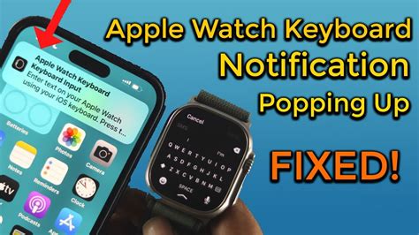 How to fix Apple Watch keyboard input notification keeps popping up every time in iOS 16, How to stop apple watch keyboard input notification in iOS 16, how .... 