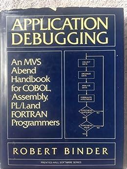 Application debugging an mvs abend handbook for cobol assembly pl i and fortran programmers prentice hall. - Honda cbr 919 rr fireblade manual.
