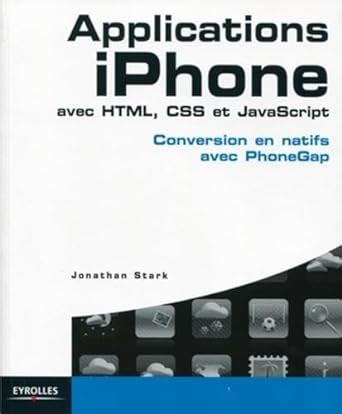 Applications iPhone avec HTML, CSS et JavaScript: Conversion en natifs avec PhoneGap.