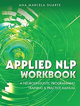 Applied Nlp Workbook A Neurolinguistic Programming Training Practice Manual