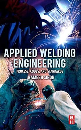 Applied Welding Engineering Processes Code And Standards