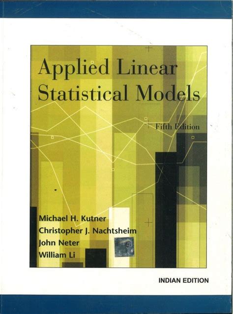Applied linear statistical models 5th edition mcgraw hill.  Kutner Emory Univ...