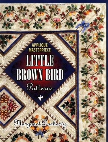 Read Online Applique Masterpiece Little Brown Bird Patterns By Margaret Docherty