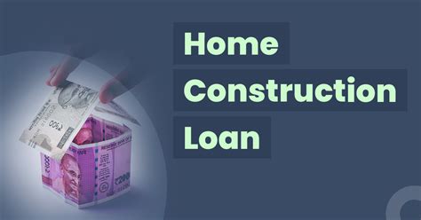 Apply for Home Construction Loans: Interest Rates and Features