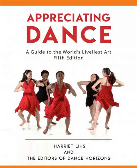 Appreciating dance a guide to the world s liveliest art. - Le petit guide illustre du couple.
