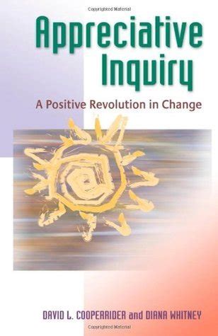 Full Download Appreciative Inquiry A Positive Revolution In Change By David L Cooperrider
